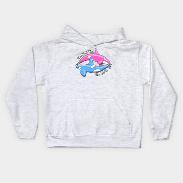Trans Rights Or I Bites Orcas Kids Hoodie by Art by Veya